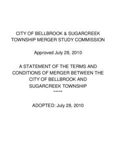 CITY OF BELLBROOK & SUGARCREEK TOWNSHIP MERGER STUDY COMMISSION Approved July 28, 2010 A STATEMENT OF THE TERMS AND CONDITIONS OF MERGER BETWEEN THE CITY OF BELLBROOK AND