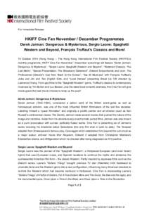 For Immediate Release  HKIFF Cine Fan November / December Programmes Derek Jarman: Dangerous & Mysterious, Sergio Leone: Spaghetti Western and Beyond, François Truffaut’s Classics and More! 15 October[removed]Hong Kong)