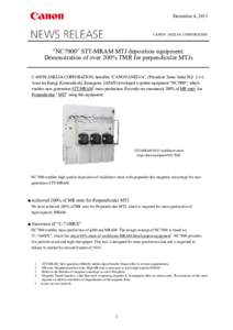 December 4, 2013  CANON ANELVA CORPORATION “NC7900” STT-MRAM MTJ deposition equipment: Demonstration of over 200% TMR for perpendicular MTJs