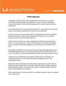 PETER ABRAHAM LA Marathon Creative Director Peter Abraham has a long history of successfully executing projects and initiatives at a high level: movies, companies, campaigns, events, commercials. He believes that marketi