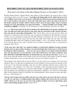 RESURRECTION OF LIFE OR RESURRECTION OF DAMNATION (Preached to the Saints at Westboro Baptist Church, on November 9, 2014) Westboro Baptist Church, a Baptist Church in the tradition of John the Baptist, has existed in th