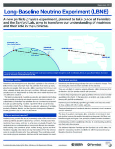 September[removed]Long-Baseline Neutrino Experiment (LBNE) A new particle physics experiment, planned to take place at Fermilab and the Sanford Lab, aims to transform our understanding of neutrinos and their role in the un