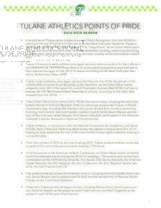 TULANE ATHLETICS POINTS OF PRIDES E AS O N •	 A record seven Tulane sports programs earned Public Recognition from the NCAA for placing in the top 10 percent in their sports in the latest multi-year Acade