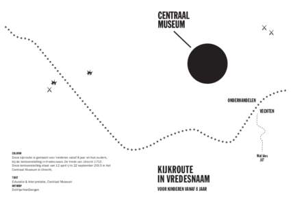ONDERHANDELEN VECHTEN COLOFON Deze kijkroute is gemaakt voor kinderen vanaf 8 jaar en hun ouders, bij de tentoonstelling In Vredesnaam. De Vrede van Utrecht 1713.