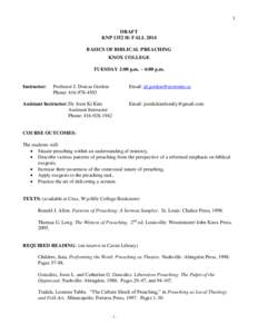 1 DRAFT KNP 1352 H: FALL 2014 BASICS OF BIBLICAL PREACHING KNOX COLLEGE TUESDAY 2:00 p.m. – 4:00 p.m.