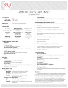 Material Safety Data Sheet 01 August 2010 California Prop 65: No California Proposition 65 chemicals are known to be present at or above the No Significant Risk level.