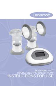 SIGNATURE PRO™ Double Electric Breast Pump INSTRUCTIONS FOR USE 1
