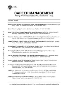 CAREER MANAGEMENT A listing of materials available at the Justice Institute Library GENERAL BOOKS Build Your Own Rainbow: A Workbook for Career and Life Management by Barrie Hopson and Mike Scally. Oxford, UK: Lifeskills