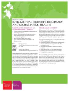 EXECUTIVE COURSE  INTELLECTUAL PROPERTY, DIPLOMACY AND GLOBAL PUBLIC HEALTH NEGOTIATING HEALTH IN AN INTERDEPENDENT WORLD