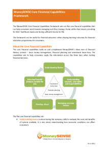 MoneySENSE Core Financial Capabilities Framework The MoneySENSE Core Financial Capabilities Framework sets out five core financial capabilities that can help consumers work towards managing cash flow, buying a home withi