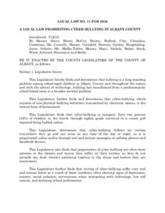 LOCAL LAW NO. 11 FOR 2010 A LOCAL LAW PROHIBITING CYBER-BULLYING IN ALBANY COUNTY Introduced: [removed]By Messrs. Scavo, Morse, McCoy, Beston, Bullock, Clay, Clenahan, Commisso, Ms. Connolly, Messrs. Cotrofeld, Dawson, Go