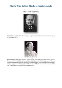 Slavic Translation Studies - backgrounds The Czech Tradition Vilém Mathesius[removed]) – founder, Prague Linguistic Circle 1926; author of the translation theory of substitution (1913)