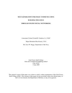 NEXT-GENERATION STRATEGIC COMMUNICATION: BUILDING INFLUENCE THROUGH ONLINE SOCIAL NETWORKING Lieutenant Colonel Gerald R. Gendron, Jr., USAF Major Herminio Blas-Irizarry, USA