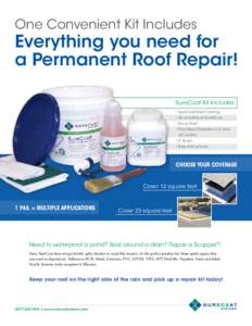 One Convenient Kit Includes  Everything you need for a Permanent Roof Repair! SureCoat Kit Includes • SureCoat Roof Coating
