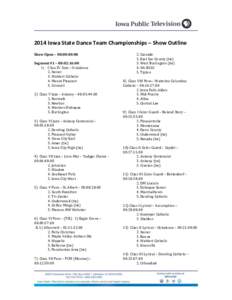    2014	
  Iowa	
  State	
  Dance	
  Team	
  Championships	
  –	
  Show	
  Outline	
     Show	
  Open	
  –	
  00:00:00:00	
   	
  