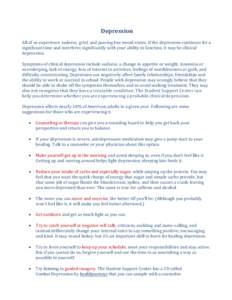 Depression All of us experience sadness, grief, and passing low mood states. If the depression continues for a significant time and interferes significantly with your ability to function, it may be clinical depression. S