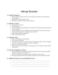 Allergic Reaction 	Possible Symptoms: 	Skin irritation or itching, rash, hives, nasal itching or sneezing, localized swelling, swollen tongue 	Restlessness, sweating, fright, shock 	Shortness of breath, vomit