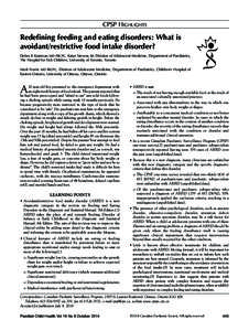 CPSP Highlights  Redefining feeding and eating disorders: What is avoidant/restrictive food intake disorder? Debra K Katzman MD FRCPC, Katye Stevens BA Division of Adolescent Medicine, Department of Paediatrics, The Hosp