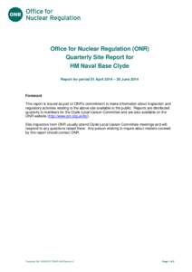 Title of document  Office for Nuclear Regulation (ONR) Quarterly Site Report for HM Naval Base Clyde Report for period 01 April 2014 – 30 June 2014