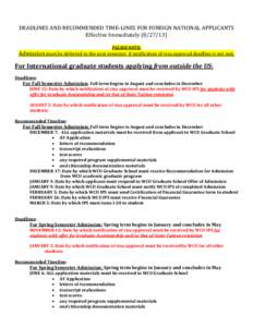 DEADLINES AND RECOMMENDED TIME-LINES FOR FOREIGN NATIONAL APPLICANTS Effective Immediately[removed]PLEASE NOTE: Admission must be deferred to the next semester if notification of visa approval deadline is not met.