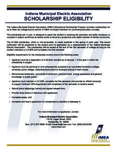 Indiana Municipal Electric Association  SCHOLARSHIP ELIGIBILITY The Indiana Municipal Electric Association (IMEA) Educational Scholarship Program provides scholarships for up to three (3) college-bound seniors of IMEA mu