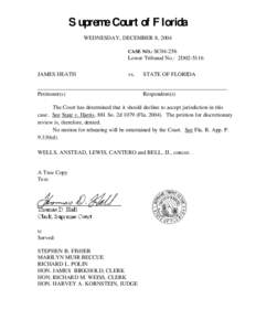 Supreme Court of Florida WEDNESDAY, DECEMBER 8, 2004 CASE NO.: SC04-256 Lower Tribunal No.: 2D02-5116 JAMES HEATH
