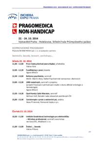 PRAGOMEDICANON-HANDICAPDOPROVODNÉ PROGRAMY2014 Výstaviště Praha - Holešovice, Střední hala Průmyslového paláce DOPROVODNÉ PROGRAMY Připravila INCHEBA PRAHA spol. s r.o. ve spol