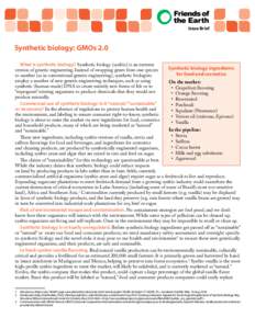 Issue Brief  Synthetic biology: GMOs 2.0 What is synthetic biology? Synthetic biology (synbio) is an extreme Synthetic biology ingredients version of genetic engineering. Instead of swapping genes from one species