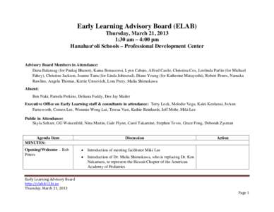 Early Learning Advisory Board (ELAB) Thursday, March 21, 2013 1:30 am – 4:00 pm Hanahau‘oli Schools – Professional Development Center  Advisory Board Members in Attendance:
