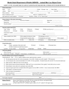 Rhode Island Department of Health (RIDOH) – Animal Bite Case Report Form RABIES VACCINE AND RABIES IMMUNE GLOBULIN ADMINISTRATION REQUIRES PRE-AUTHORIZATION BY RI DOH PHYSICIAN Patient Information: Name:  Last: _______