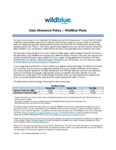 Data Allowance Policy – WildBlue Plans Our goal is to give each of our customers the fastest service at the lowest price. To ensure that all ViaSat customers have equitable access to the network and that heavy usage by