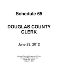 Schedule 65 DOUGLAS COUNTY CLERK June 29, 2012  Nebraska Records Management Division