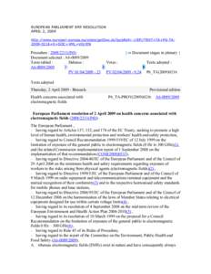 EUROPEAN PARLIAMENT EMF RESOLUTION APRIL 2, 2009 http://www.europarl.europa.eu/sides/getDoc.do?pubRef=-//EP//TEXT+TA+P6-TA2009-0216+0+DOC+XML+V0//EN Procedure : INI) Document selected : A6