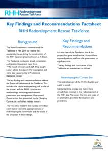 Key Findings and Recommendations Factsheet RHH Redevelopment Rescue Taskforce Background The State Government commissioned the Taskforce in May 2014 to resolve the outstanding issues facing the construction of