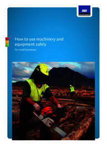 How to use machinery and equipment safely For small businessesACC5831-Pressfile.indd 1