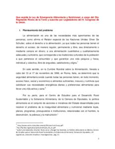 Que expide la Ley de Emergencia Alimentaria y Nutricional, a cargo del Dip. Reginaldo Rivera de la Torre y suscrita por Legisladores del H. Congreso de la Unión. I. Planteamiento del problema La alimentación es una de 