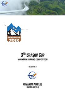 INVITATION We kindly invite all glider pilots and their support teams to the international competition – Brașov CupLOCATION Sânpetru airport (LRSP), Freq: Mhz