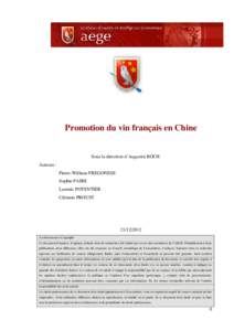 Promotion du vin français en Chine  Sous la direction d’Augustin ROCH Auteurs : Pierre-William FREGONESE Sophie PAIRE