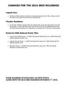 CHANGES FOR THE 2015 INEX RULEBOOK Legend Cars:  Remote oil filter systems must have a hose clamp around the oil filter, safety wired to the mount (to prevent the oil filter from backing off).