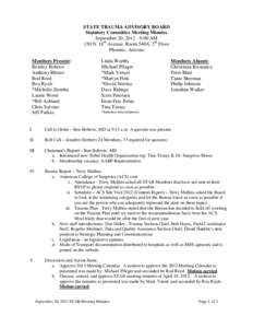 STATE TRAUMA ADVISORY BOARD Statutory Committee Meeting Minutes September 20, [removed]:00 AM 150 N. 18th Avenue, Room 540A, 5th Floor Phoenix, Arizona Members Present: