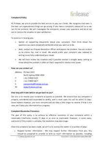 Complaints Policy At Finlease, we aim to provide the best service to you, our clients. We recognise that even in the best run organisations things can go wrong. If you have a complaint, please tell us so we can fix the p