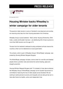 23 DecemberHousing Minister backs Wheatley’s winter campaign for older tenants Thousands of older tenants in some of Scotland’s most deprived communities are receiving extra help from their housing association