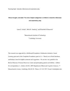 Running head: Inductive inferences and exploratory play  Word, thought, and deed: The role of object categories in children’s inductive inferences and exploratory play  Laura E. Schulz1, Holly R. Standing2, and Elizabe