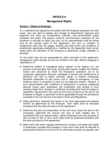 ARTICLE 6 Management Rights Section 1. Rights of Employer. It is understood and agreed by the parties that the Employer possesses the sole power, duty and right to operate and manage its Departments, Agencies and program