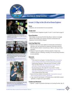 Section 2: Telepresence  Lesson 2: A Day in the Life of an Ocean Explorer Focus Telepresence and communications for ocean exploration Grade Level