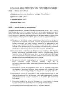 ULUSLARARASI GÜNEŞ ENERJİSİ TOPLULUĞU - TÜRKİYE BÖLÜMÜ TÜZÜĞÜ Madde 1 – Bölümün Adı ve Merkezi a) Bölümün Adı: Uluslararası Güneş Enerjisi Topluluğu – Türkiye Bölümü b) Bölümün Kısa 