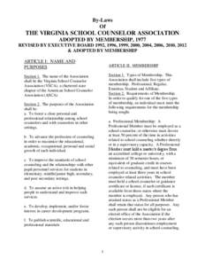 By-Laws Of THE VIRGINIA SCHOOL COUNSELOR ASSOCIATION ADOPTED BY MEMBERSHIP, 1977 REVISED BY EXECUTIVE BOARD 1992, 1996, 1999, 2000, 2004, 2006, 2010, 2012