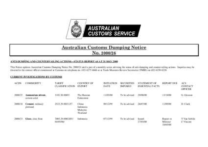 Australian Customs Dumping Notice No[removed]ANTI-DUMPING AND COUNTERVAILING ACTIONS—STATUS REPORT AS AT 31 MAY 2000 This Notice updates Australian Customs Dumping Notice No[removed]and is part of a monthly series ad