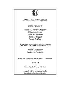 2016 ISHA HONOREES ISHA FELLOW Diane M. Barnes-Maguire Trina M. Becker Heidi M. Harbers Beth A. Leggitt