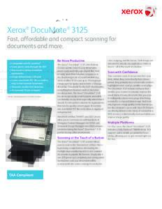 Xerox® DocuMate® 3125 Fast, affordable and compact scanning for documents and more. •	Compatible with PC and Mac® •	Scans plastic cards through the ADF •	One touch scanning to multiple